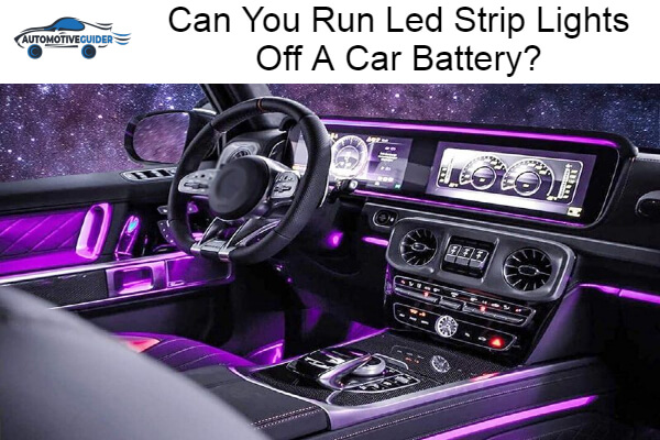 Run Led Strip Lights Off A Car Battery
