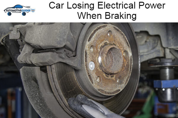 Why Car Losing Electrical Power When Braking