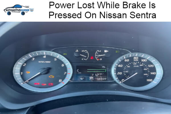 Why Does Power Lost While Brake Is Pressed On Nissan Sentra