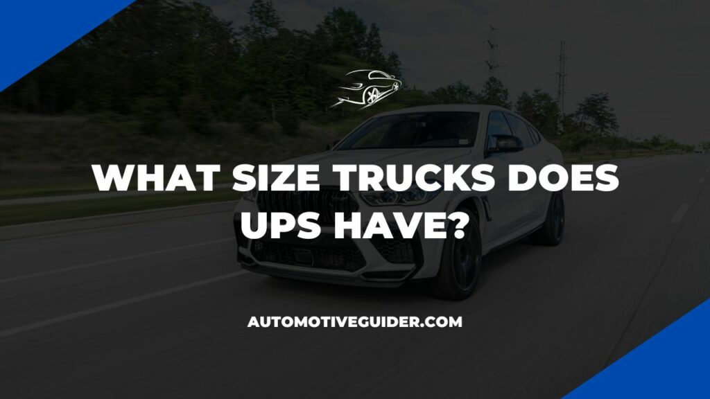 What Size Trucks Does UPS Have?